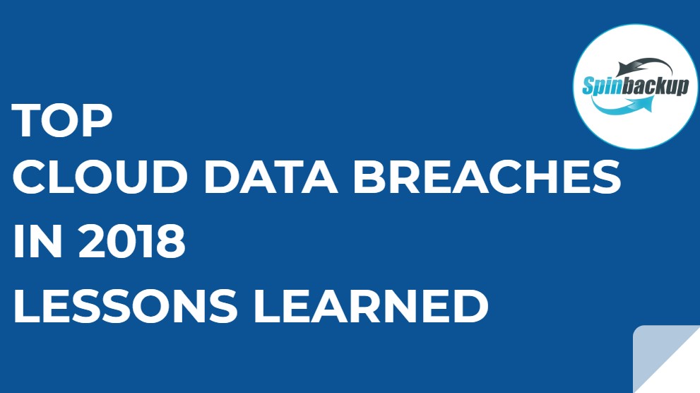 Top Cloud Data Breaches in 2018 Lessons Learned